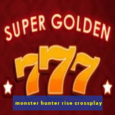 monster hunter rise crossplay